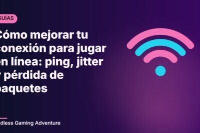 Cómo mejorar tu conexión para jugar en línea: ping, jitter y pérdida de paquetes